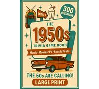The 50s are Calling! 1950s Pop Culture Trivia Quiz Book: 300 nostalgic questions covering the movies, TV, music and more that defined the 1950s