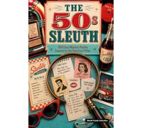 The 50s Sleuth: 150 Cozy Mystery Puzzles to Solve the Killer, Victim, Weapon, and Crime Scene