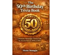 The 50th Birthday Trivia Book: Ultimate Nostalgic Trivia Gift for Anyone Born in 1974 or 1975