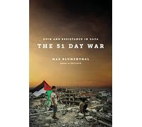 The 51 Day War: Ruin and Resistance in Gaza