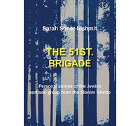 The 51st Brigade - Personal stories of the Jewish Partisan group from the Slonim Ghetto