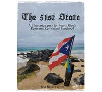 The 51st State: A Libertarian path for Puerto Rico's Economic Revival and Statehood