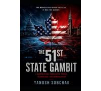 THE 51st STATE GAMBIT: A Geopolitical Thriller of Power, Technology, and Manipulation