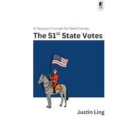 The 51st State Votes: Canada's Most Consequential Election Ever and What Comes Next