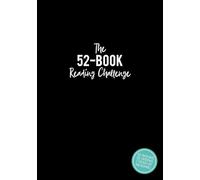 The 52-Book Reading Challenge: A Year-Long Journey to Read More, Track Progress, and Explore New Stories with Fun Prompts & Goals