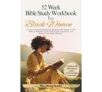 The 52-W ible Study Workbook for Black Women: A Year of Inspiring Scriptures Based on The Women of The Bible to Deepen Your Faith in God - 365 Days Of Growth & Connection (Christian Gift Books)