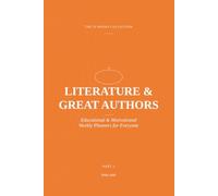 The 52 Weeks Collection: Literature & Great Authors: Part 3 - Educational & Motivational Weekly Planners for Everyone