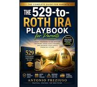 The 529-to-Roth IRA Playbook for Parents: A Plain-English Guide to Turning Unused College Savings into a Tax-Free Retirement Head Start for Your Child