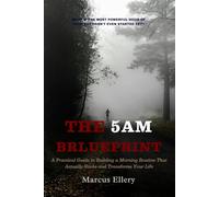 The 5AM Blueprint: A Practical Guide to Building a Morning Routine That Actually Sticks and Transforms Your Life