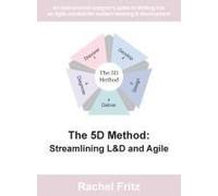 The 5d Method: Streamlining L&d And Agile
