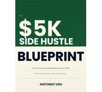 The $5K Side Hustle Blueprint: 12 Proven Ways to Build Extra Income in 2026: 12 Proven Ways to Build Extra Income in 2026