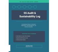 The 5S Audit & Sustainability Log: A Standardized System for Workplace Organization, Visual Management, and Continuous Discipline.