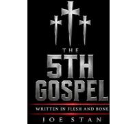 The 5th Gospel: Written in Flesh and Bone