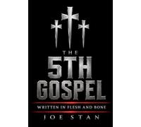 The 5th Gospel: Written in Flesh and Bone