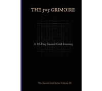 THE 5X5 GRIMOIRE: A 25 Day Sacred Grid Journey