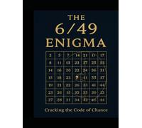 The 6/49 Enigma: Cracking the Code of Chance A Strategic and Ritual Guide to Mastering Lotto 6/49
