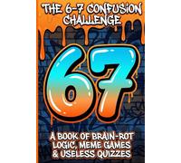 The 6-7 Confusion Challenge: An Un-Certified Curriculum of Chaos, Brain-Rot Logic & Meme Quizzes: Embrace Emotional Support Frogs, Question Math, ... Stuffer Gift for Tweens & Teens (Fun Boo