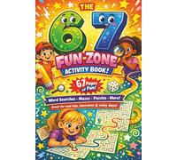 THE 6 &7 FUN-ZONE ACTIVITY BOOK: 67 Viral Fun-Filled Puzzles & Games for Kids Ages 8-12 | A Screen-Free Activity Adventure | Travel-Friendly 6×9 Activity Book with Word Searches and Clever Puzzles |