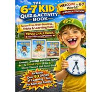 The 6-7 Kid Quiz & Activity Book: Screen-Free, Brain-Boosting... Trivia & Learning Fun!, Trivia Challenges for Kids and Parents