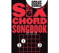 The 6 Chord Songbook Great Chart Songs
