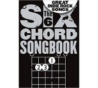 The 6 Chord Songbook Of Great Indie Rock Songs