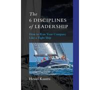 The 6 Disciplines of Leadership: How to Run Your Company like a Tight Ship