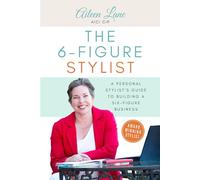 The 6-Figure Stylist: A Personal Stylist’s Guide To Building A Six Figure Business