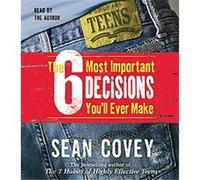 The 6 Most Important Decisions You'll Ever Make Sean Covey (Auteur)