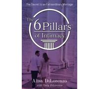 The 6 Pillars Of Intimacy
