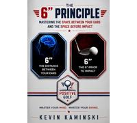 The 6" Principle: Mastering the Space Between Your Ears and the Space Before Impact