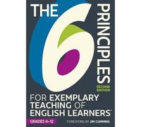 The 6 Principles For Exemplary Teaching Of English Learners: Grades K-12, Second Edition