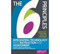 The 6 Principles for Exemplary Teaching of English Learners: Integrating Technology Into Instruction and Assessment