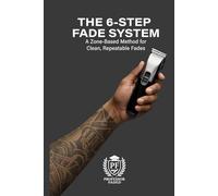 The 6-Step Fade System: A Zone-Based Method for Clean, Repeatable Fades