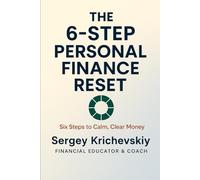 The 6-Step Personal Finance Reset: A Clear Roadmap: Diagnose, Reduce Chaos, Take Control, Increase Income, Save, Stabilize