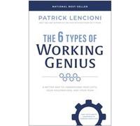 The 6 Types of Working Genius by Patrick M. Lencioni Patrick M. Lencioni (Auteur)