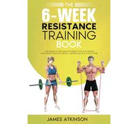 The 6-Week Resistance Training Book: Lose weight & tone muscle efficiently with this exercise challenge & simple diet advice. A method that will always work.