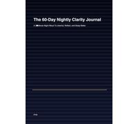 The 60-Day Nightly Clarity Journal: A 3-Minute Night Ritual