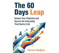 The 60 Days Leap: Unlock Your Potential and Secure The Internship That Starts It All