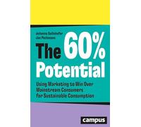 The 60% Potential: Using Marketing to Win over Mainstream Consumers for Sustainable Consumption