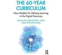 The 60-Year Curriculum: New Models for Lifelong Learning in the Digital Economy (English Edition) Format Kindle G