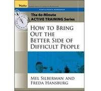 The 60Minute Active Training Series How to Bring Out the Better Side of Difficult People Participants Workbook by Freda Hansburg Silberman, Mel, Hansburg, Freda (Auteur)