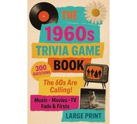 The 60s Are Calling! The Ultimate 1960s Trivia Game Book: 300 Nostalgic questions covering the pop culture of the '60s, from music to movies, TV, fashion, and more!