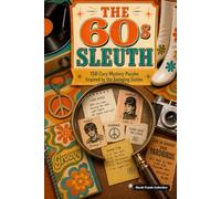 The 60s Sleuth: 150 Cozy Mystery Puzzles to Solve the Killer, Victim, Weapon, and Crime Scene