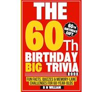 The 60th Birthday Big Trivia Book Fun Facts, Quizzes & Memory-Lane Challenges For 60-Year-Olds (60th Birthday Gift)