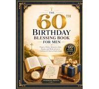 The 60th Birthday Blessing Book For Men: 60th Birthday Gift For Men: Prayers, Wishes, Memories, Jokes, Puzzles, and Words of Love to Celebrate 60 Years of God's Grace