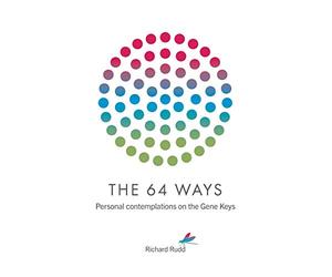The 64 Ways: Personal Contemplations on the Gene Keys