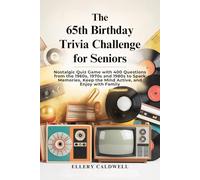 The 65th Birthday Trivia Challenge for Seniors: Nostalgic Quiz Game with 400 Questions from the 1960s, 1970s and 1980s to Spark Memories, Keep the Mind Active, and Enjoy with Family