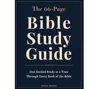 The 66-Page Bible Study Guide: A Beginner-Friendly Guide Using the P.A.G.E. Method to Know Where to Start, Understand Each Book in Context, and Know What to Read Next-Without Feeling Overwhelmed