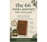 The 66 Roots Journey: A Complete Book-by-Book Guide to Understanding Scripture, Strengthening Faith, and Seeing God's Story from Genesis to Revelation