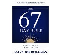 The 67 Day Rule: Stop Procrastinating, Get Things Done, And Change Your Life.